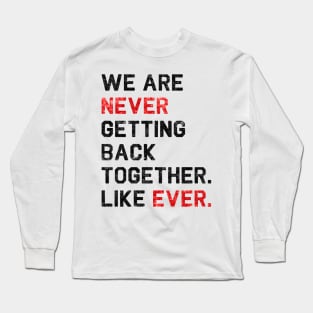 We are never getting back together. Like ever. | 22 T-shirt | sequins effect Long Sleeve T-Shirt